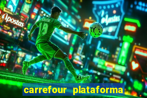 carrefour plataforma de jogos